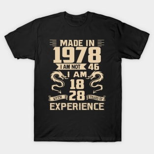 Dragon Made In 1978 I Am Not 46 I Am 18 With 28 Years Of Experience T-Shirt